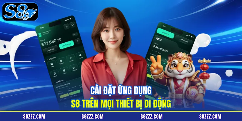 Cài đặt ứng dụng S8 trên mọi thiết bị di động