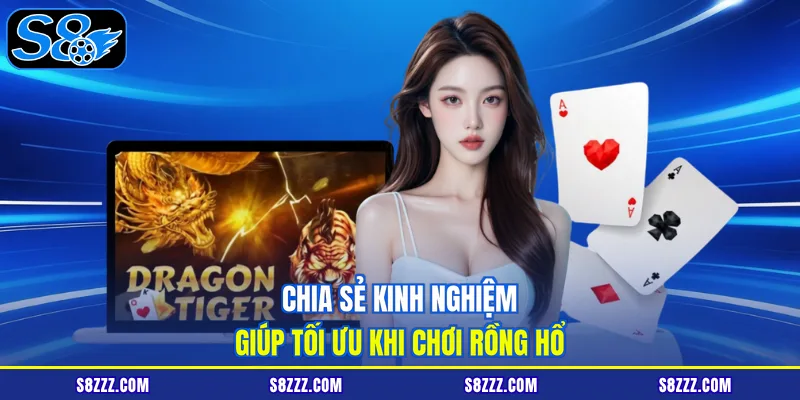 Chia sẻ kinh nghiệm giúp tối ưu khi chơi rồng hổ