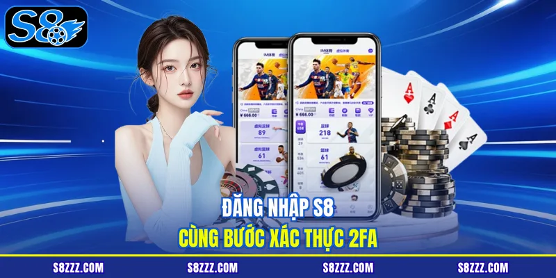 Đăng nhập S8 cùng bước xác thực 2FA