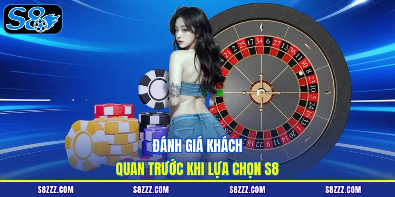 Đánh giá khách quan trước khi lựa chọn S8