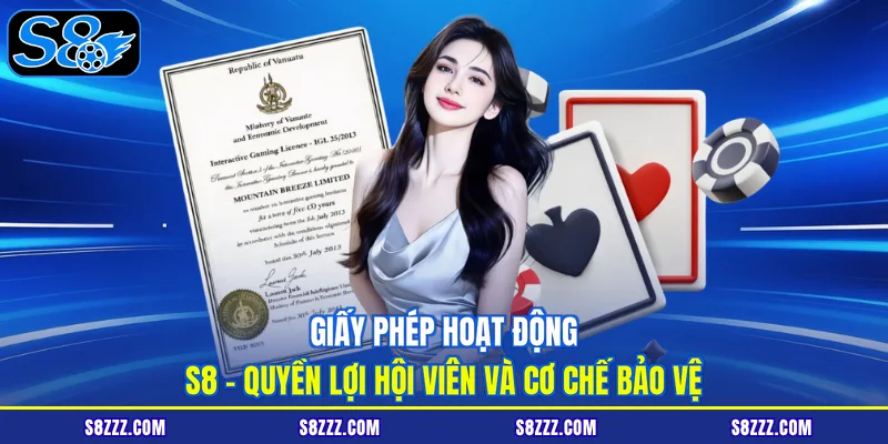Giấy phép hoạt động S8 - quyền lợi hội viên và cơ chế bảo vệ