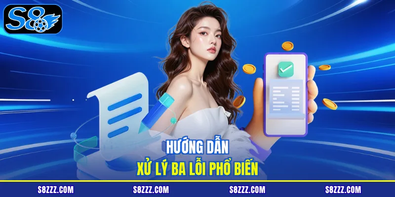 Hướng dẫn xử lý ba lỗi phổ biến