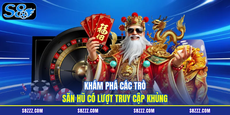 Khám phá các trò săn hũ có lượt truy cập khủng