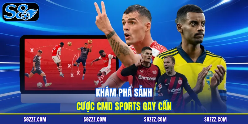 Khám phá sảnh cược CMD sports gay cấn