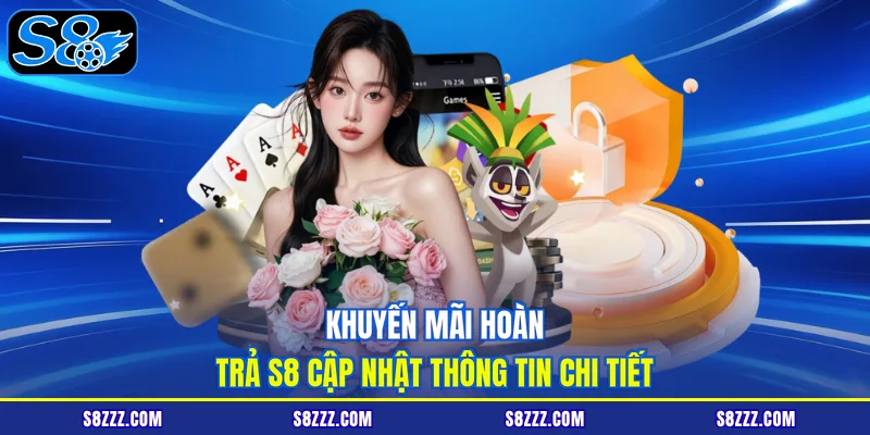 Khuyến mãi hoàn trả S8 cập nhật thông tin chi tiết
