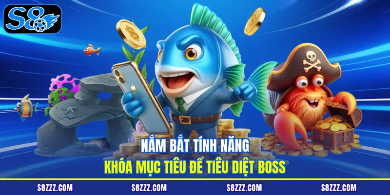 Nắm bắt tính năng khóa mục tiêu để tiêu diệt boss