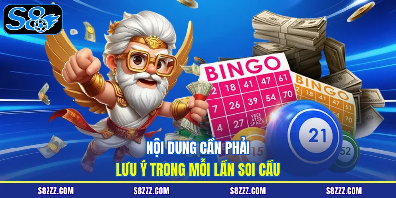 Nội dung cần phải lưu ý trong mỗi lần soi cầu