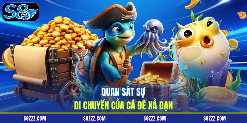Quan sát sự di chuyển của cá để xả đạn