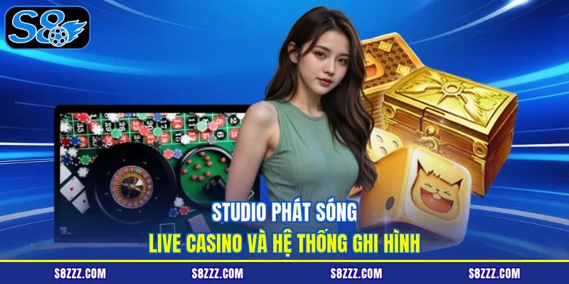 Studio phát sóng live casino và hệ thống ghi hình